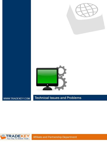 Affiliate and Partnership Department Technical Issues and Problems WWW.TRADEKEY.COM.