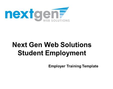 Next Gen Web Solutions Student Employment Employer Training Template.