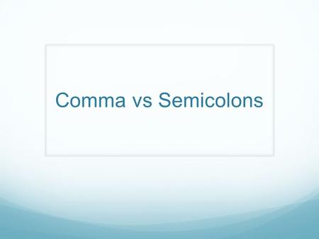 Comma vs Semicolons. Commas and compound sentences Use commas to separate independent clauses when they are joined by any of these seven coordinating.