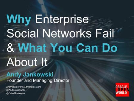 Why Enterprise Social Networks Fail & What You Can Do About It Andy Jankowski 1 Founder and Managing Director