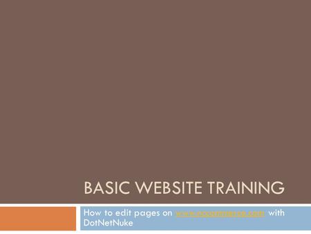 BASIC WEBSITE TRAINING How to edit pages on www.nccommerce.com with DotNetNukewww.nccommerce.com.