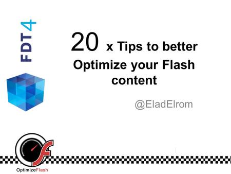 20 x Tips to better Optimize your Flash