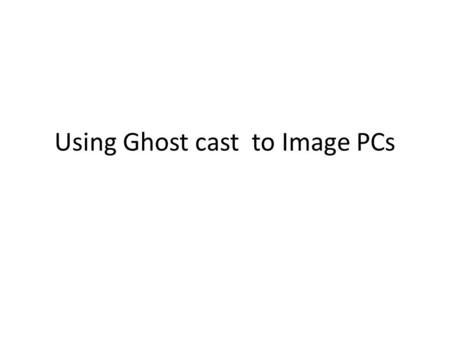 Using Ghost cast to Image PCs