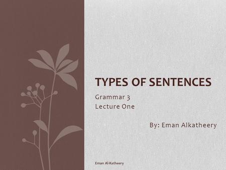 Grammar 3 Lecture One By: Eman Alkatheery