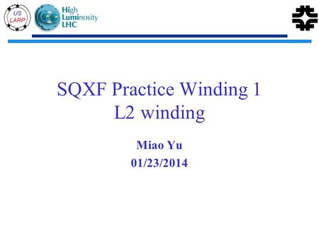 SQXF Practice Winding 1 L2 winding Miao Yu 01/23/2014.