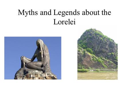 Myths and Legends about the Lorelei. River Rhine spring: Switzerland mouth: Netherlands, North Sea length 1324 kilometres big importance for transporting.