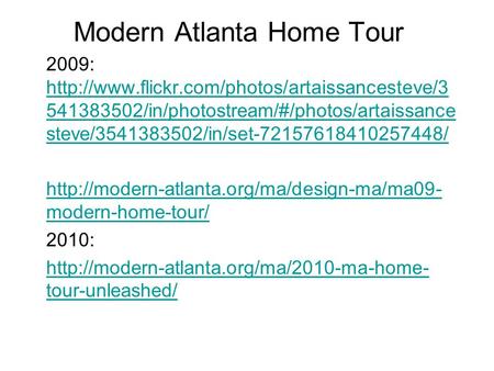 Modern Atlanta Home Tour 2009:  541383502/in/photostream/#/photos/artaissance steve/3541383502/in/set-72157618410257448/