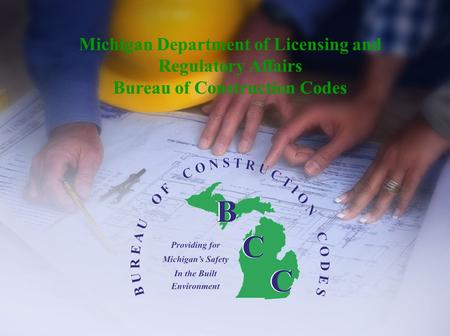 Michigan Department of Licensing and Regulatory Affairs Bureau of Construction Codes.