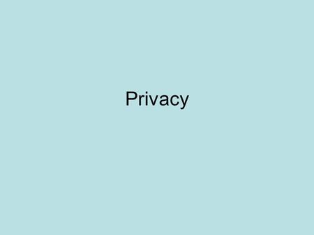 Privacy. Privacy Quotes Search my house with a fine tooth comb Turn over everything ’cause I won’t be at home Set up your microscope and tell me what.