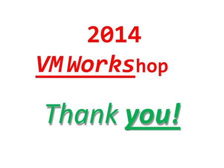 2014 VMWorks hop Thankyou!. Dorm Room checkout Check-out time: 1-5 PM Return to dorm registration check-in/out desk… Room/closet keys - in brown envelope.