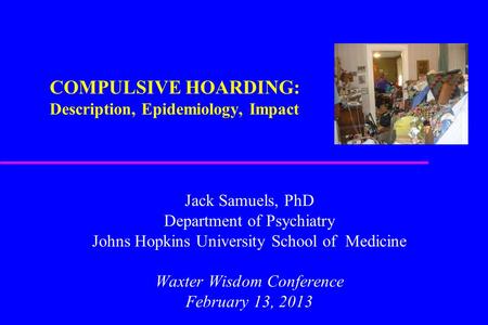 COMPULSIVE HOARDING: Description, Epidemiology, Impact