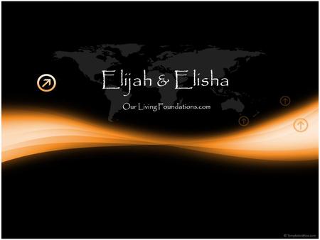Elijah & Elisha Our Living Foundations.com. Elijah & Elisha.