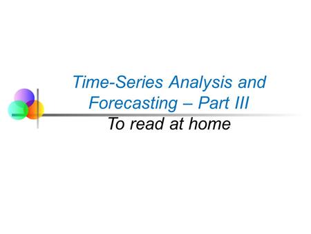 Time-Series Analysis and Forecasting – Part III
