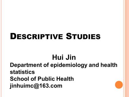 Descriptive Studies Hui Jin