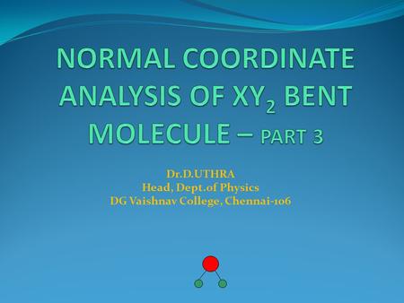 NORMAL COORDINATE ANALYSIS OF XY2 BENT MOLECULE – PART 3