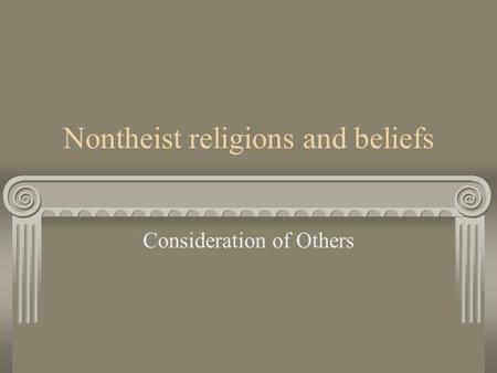Nontheist religions and beliefs Consideration of Others.