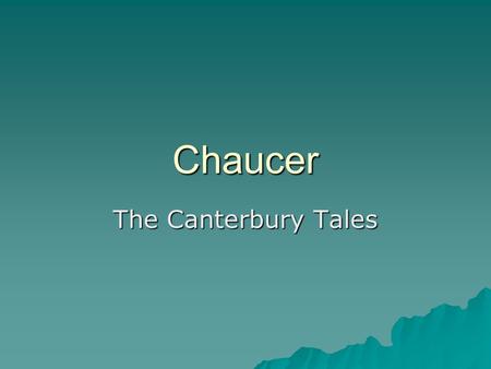 Chaucer The Canterbury Tales. Biography  Born in London in 1342 into middle class.  Worked as page for upper class family.  Could read French, Latin,