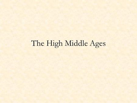 The High Middle Ages. Development of government institutions primogeniture lineage royal domain William, Duke of Normandy 1066 Norman Conquest Why does.