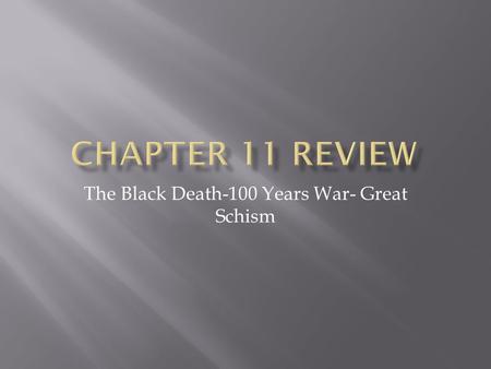 The Black Death-100 Years War- Great Schism