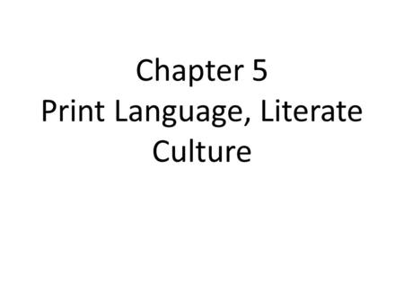Chapter 5 Print Language, Literate Culture