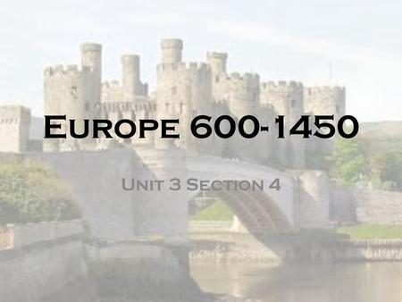 Europe 600-1450 Unit 3 Section 4.