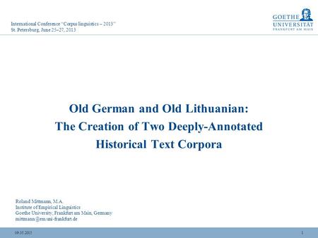 109.05.2015 International Conference “Corpus linguistics – 2013” St. Petersburg, June 25–27, 2013 Roland Mittmann, M.A. Institute of Empirical Linguistics.