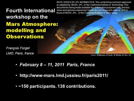 Fourth International workshop on the Mars Atmosphere: modelling and Observations François Forget LMD, Paris, france Picture : SOAR project - D. Goods –