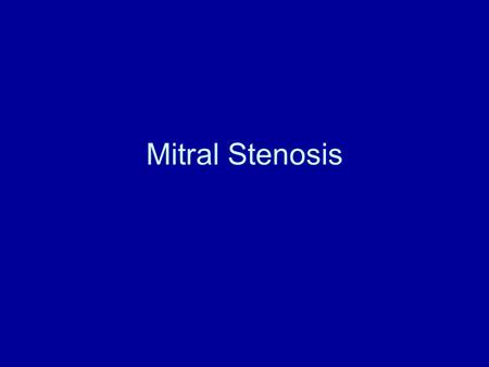 Mitral Stenosis. Etiology Most cases of mitral stenosis are due to rheumatic fever The rheumatic process causes immobility and thickening of the mitral.