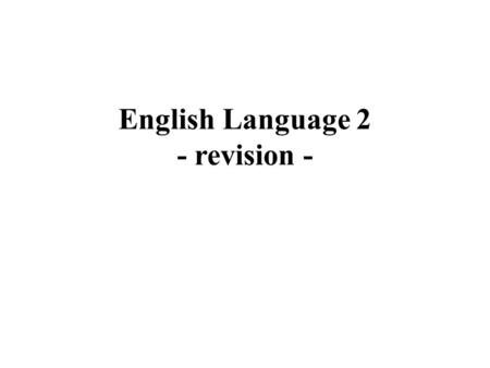 English Language 2 - revision -