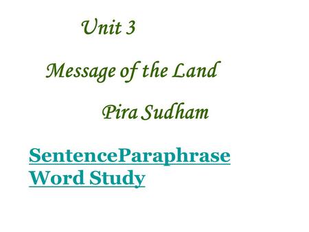 Unit 3 Message of the Land Pira Sudham SentenceParaphrase Word Study.