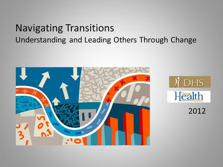 Navigating Transitions Understanding and Leading Others Through Change 2012.