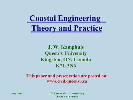 J.W. Kamphuis Coastal Eng. Theory and Practice 1 Coastal Engineering – Theory and Practice J. W. Kamphuis Queen’s University Kingston, ON, Canada K7L 3N6.