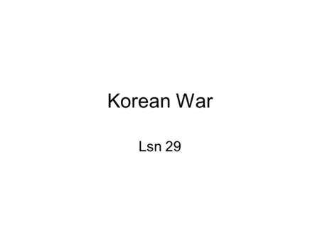 Korean War Lsn 29. Divided Korea After World War II, Japan’s former colony of Korea was divided into two occupation zones along the 38 th parallel with.