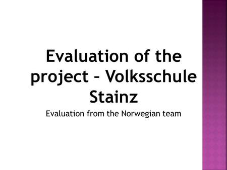 Evaluation of the project – Volksschule Stainz Evaluation from the Norwegian team.