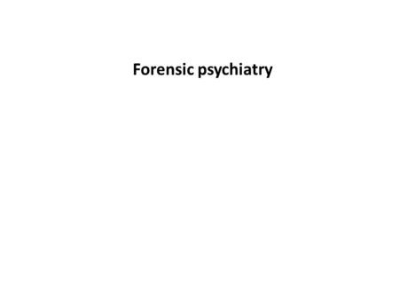 Forensic psychiatry. Forensic psychiatry and forensic psychiatrist (expert witness) Forensic psychiatry is a branch of medicine which focuses on the interface.