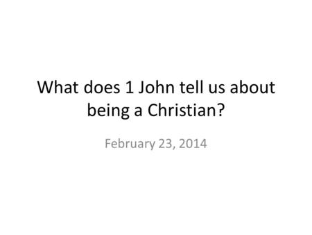 What does 1 John tell us about being a Christian?