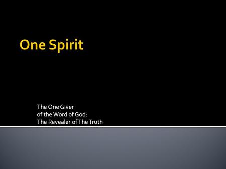The One Giver of the Word of God: The Revealer of The Truth.