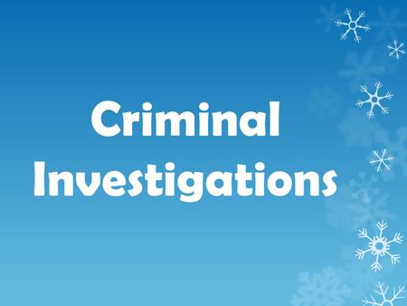 Criminal Investigations. Investigators should approach the crime scene investigation as if it will be their only opportunity to preserve and recover…