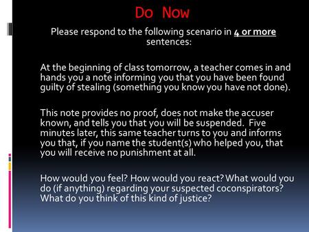 Do Now Please respond to the following scenario in 4 or more sentences: At the beginning of class tomorrow, a teacher comes in and hands you a note informing.
