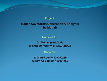 Radar Waveforms Generation & Analysis Islamic University of GAZA (IUG)