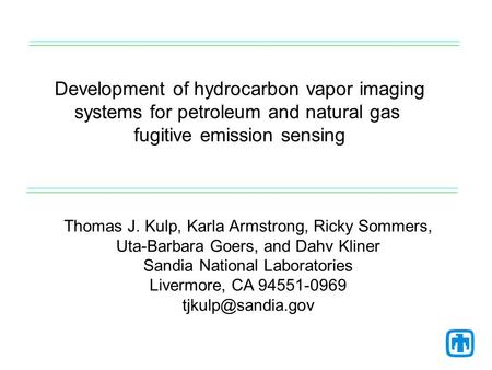 Development of hydrocarbon vapor imaging systems for petroleum and natural gas fugitive emission sensing Thomas J. Kulp, Karla Armstrong, Ricky Sommers,
