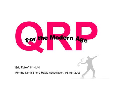 QRP Eric Falkof, K1NUN For the North Shore Radio Association, 08-Apr-2006.