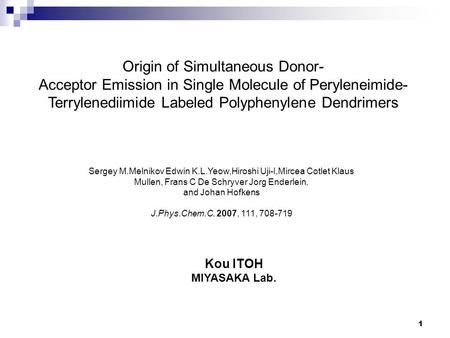 Origin of Simultaneous Donor- Acceptor Emission in Single Molecule of Peryleneimide- Terrylenediimide Labeled Polyphenylene Dendrimers Sergey M.Melnikov.
