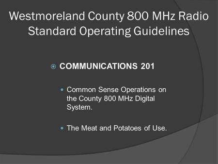 Westmoreland County 800 MHz Radio Standard Operating Guidelines