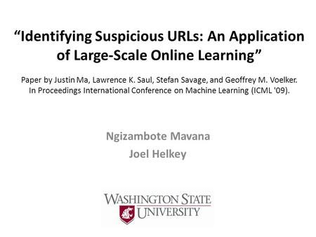 “Identifying Suspicious URLs: An Application of Large-Scale Online Learning” Paper by Justin Ma, Lawrence K. Saul, Stefan Savage, and Geoffrey M. Voelker.