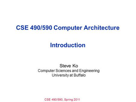 CSE 490/590 Computer Architecture Introduction