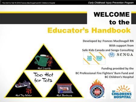 Educator’s Handbook WELCOME to the Developed by: Frances MacDougall RN