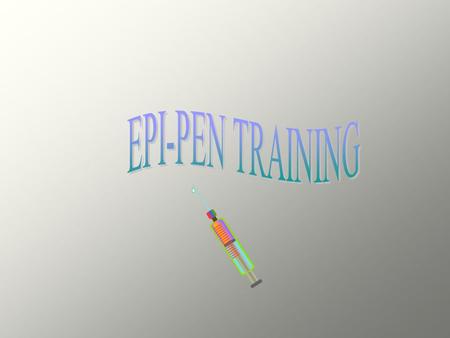 Any delegate administering an EpiPen injection must receive child specific training. The delegate must be willing to assume the responsibility. The delegate.