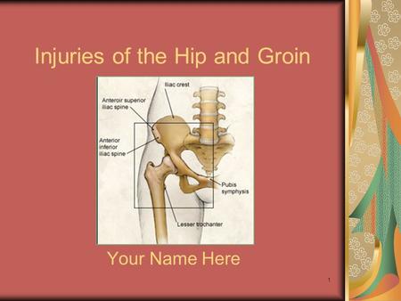 1 Injuries of the Hip and Groin Your Name Here 2 The Hip Strongest and best- protected joint in the body Rarely injured in sport Due to numerous supporting.