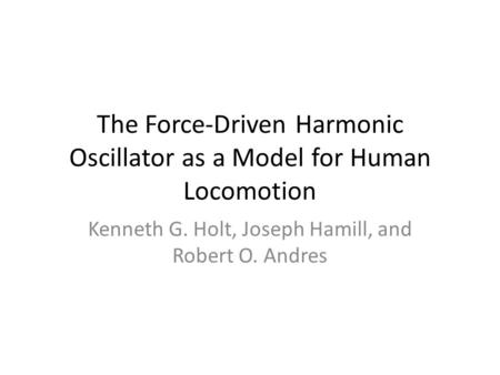 The Force-Driven Harmonic Oscillator as a Model for Human Locomotion
